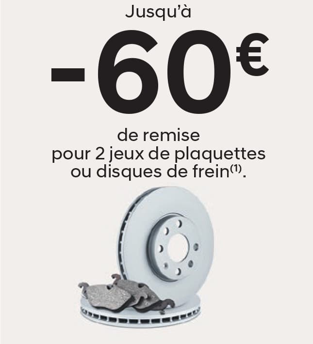 Jusqu’à -60€ de remise pour 2 jeux de plaquettes ou disques de frein (1)